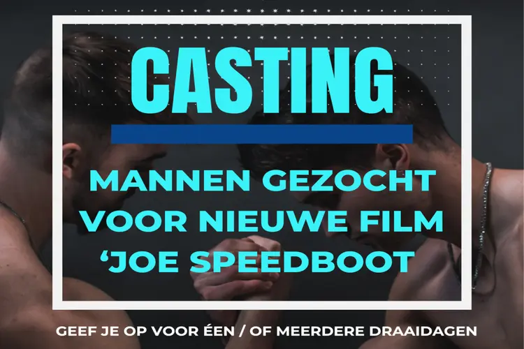 Mannen gezocht voor nieuwe film 'Joe Speedboot'